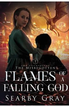Coperta cărții 'Flames of a Falling God: Book 1 - Searby Gray'