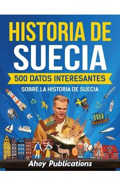 Coperta cărții 'Historia de Suecia: 500 datos interesantes sobre la historia de Suecia - Ahoy Publications'