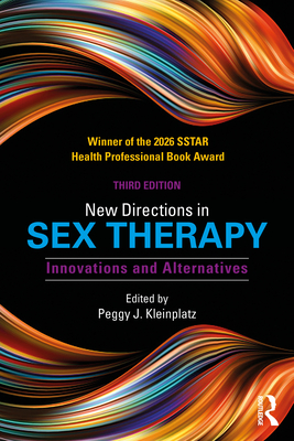 New Directions in Sex Therapy: Innovations and Alternatives - Peggy J. Kleinplatz