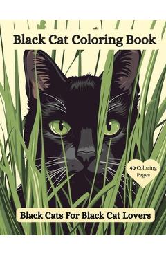 Coperta cărții 'Black Cat Coloring Book: Black Cats For Black Cat Lovers - Joanne Mcgonagle'