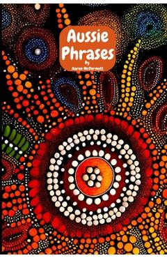 Coperta cărții 'Aussie Phrases: Guide to Australian Slang, Lingo and Expressions. - Aaron Mcdermott'