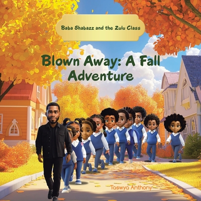 Blown Away: A Fall Adventure - Taswya Anthony