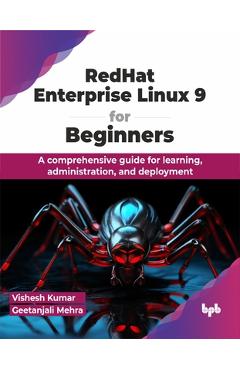Poza produsului Redhat Enterprise Linux 9 for Beginners: A Comprehensive Guide for Learning, Administration, and Deployment - Vishesh Kumar