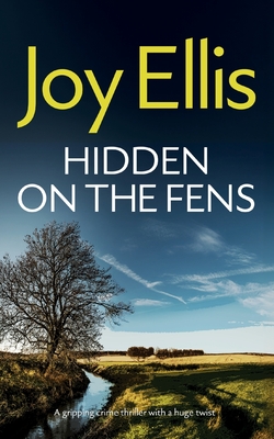 HIDDEN ON THE FENS a gripping crime thriller with a huge twist - Joy Ellis