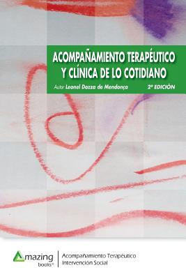 ACOMPAÑAMIENTO TERAPÉUTICO Y CLÍNICA DE LO COTIDIANO 2a edición - Leonel Dozza De Mendoça