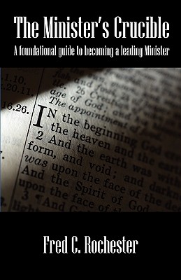 The Minister's Crucible - Fred C. Rochester