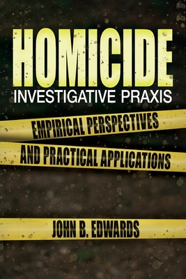 Homicide Investigative Praxis - John B. Edwards