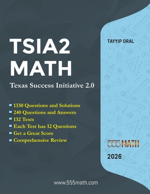 TSIA2 MATH - Texas Success Initiative 2.0: 1300 Questions and solution +300 Questions and Answers - Tayyip Oral