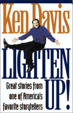 Lighten Up!: Great Stories from One of America's Favorite Storytellers - Ken Davis