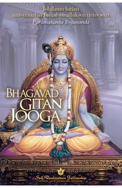 Bhagavad Gitan jooga (The Yoga of the Bhagavad Gita Finnish): Johdanto Intian universaaliin Jumal-oivalluksen tieteeseen - Paramahansa Yogananda