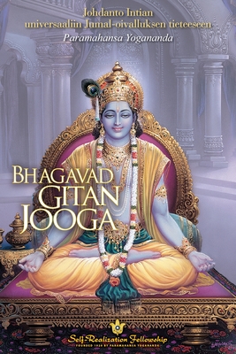 Bhagavad Gitan jooga (The Yoga of the Bhagavad Gita Finnish): Johdanto Intian universaaliin Jumal-oivalluksen tieteeseen - Paramahansa Yogananda