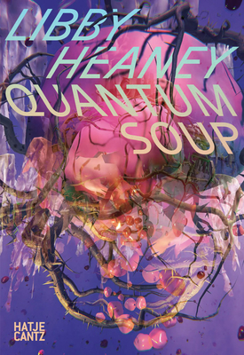 Libby Heaney: Quantum Soup - Libby Heaney