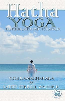 Hatha Yoga: The Purification Path to Kaivalya - Lateef Terrell Warnick