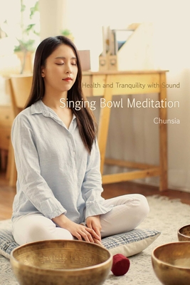 Singing Bowl Meditation: Health and Tranquility with Sound - 