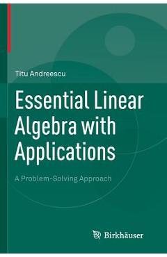 Coperta cărții 'Essential Linear Algebra with Applications: A Problem-Solving Approach - Titu Andreescu'