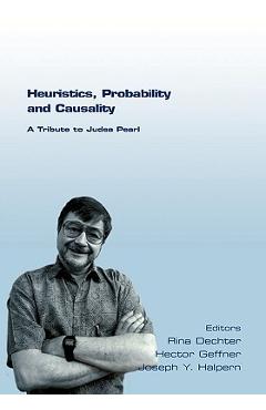 Coperta cărții 'Heuristics, Probability and Causality. a Tribute to Judea Pearl - Rina Dechter'
