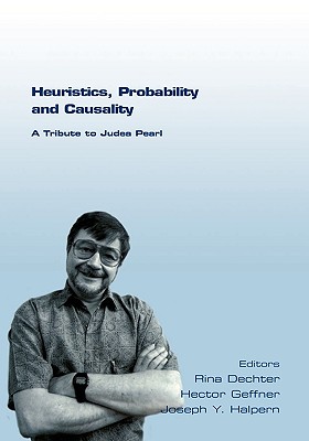 Coperta cărții 'Heuristics, Probability and Causality. a Tribute to Judea Pearl - Rina Dechter'