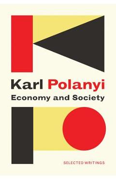 Coperta cărții 'Economy and Society: Selected Writings - Karl Polanyi'