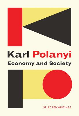 Coperta cărții 'Economy and Society: Selected Writings - Karl Polanyi'