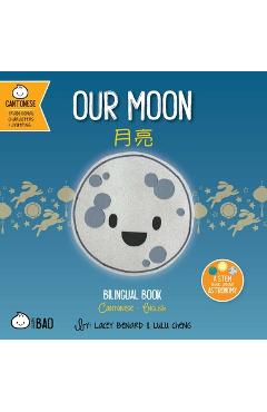 Coperta cărții 'Our Moon - Cantonese: A Bilingual Book in English and Cantonese with Traditional Characters and Jyutping - Lacey Benard'