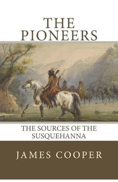 Poza produsului The Pioneers: The Sources of the Susquehanna - James Fenimore Cooper