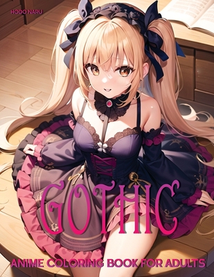 Coperta cărții 'Gothic: Anime Coloring Book for Adults - Hodo Naru'