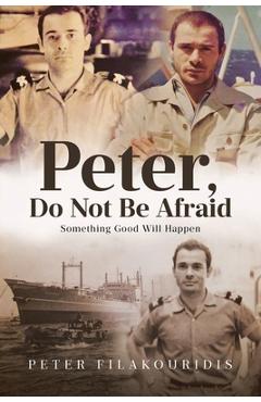 Poza produsului Peter, Do Not Be Afraid: Something Good Will Happen - Peter Filakouridis