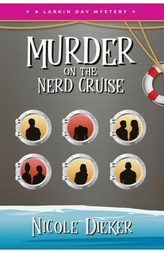 Coperta cărții 'Murder on the Nerd Cruise: A Larkin Day Mystery - Nicole Dieker'