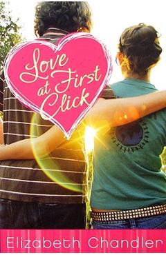 Coperta cărții 'Love at First Click - Elizabeth Chandler'