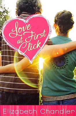 Love at First Click - Elizabeth Chandler