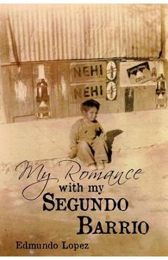 Coperta cărții 'My Romance with My Segundo Barrio - Edmundo Lopez'