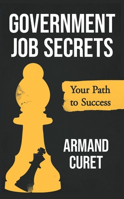 Coperta cărții 'Government Job Secrets: Your Path to Success - Armand Curet'