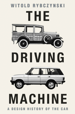 Coperta cărții 'The Driving Machine: A Design History of the Car - Witold Rybczynski'