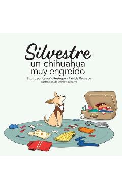 Coperta cărții 'Silvestre, un chihuahua muy engreído - Laura V. Restrepo'