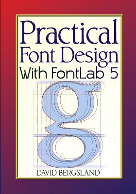 Coperta cărții 'Practical Font Design With FontLab 5 - David Bergsland'