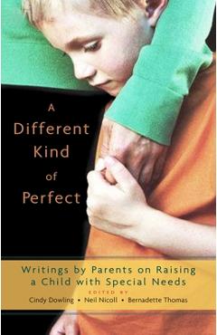 Coperta cărții 'A Different Kind of Perfect: Writings by Parents on Raising a Child with Special Needs - Cindy Dowling'