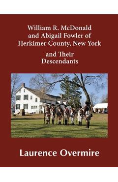 Coperta cărții 'William R. McDonald and Abigail Fowler of Herkimer County, New York and Their Descendants - Laurence Overmire'
