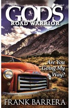 Coperta cărții 'God's Road Warrior: Are You Going My Way? - Frank Barrera'