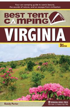 Coperta cărții 'Best Tent Camping: Virginia: Your Car-Camping Guide to Scenic Beauty, the Sounds of Nature, and an Escape from'