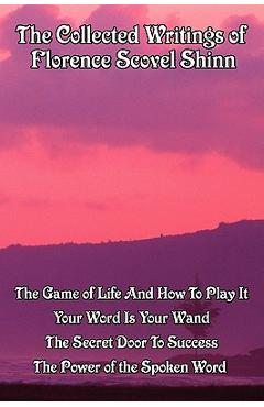 The Collected Writings of Florence Scovel Shinn