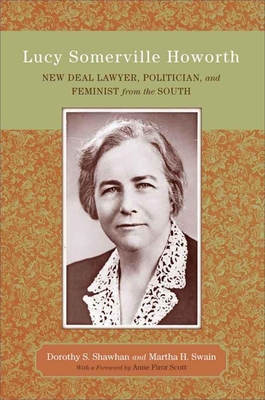 Coperta cărții 'Lucy Somerville Howorth: New Deal Lawyer, Politician, and Feminist from the South - Dorothy S. Shawhan'
