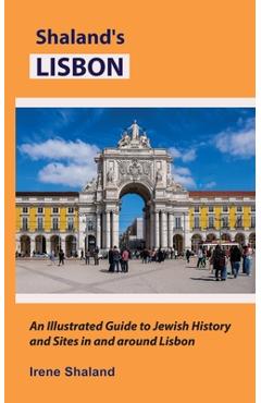 Coperta cărții 'Shaland's Lisbon: An Illustrated Guide to Jewish History and Sites in and around Lisbon - Irene Shaland'