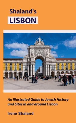 Coperta cărții 'Shaland's Lisbon: An Illustrated Guide to Jewish History and Sites in and around Lisbon - Irene Shaland'