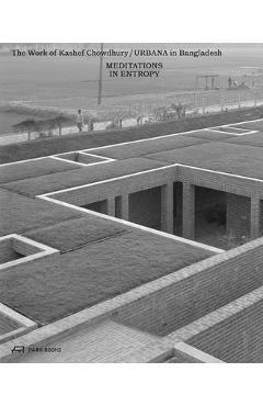 Poza produsului Meditations in Entropy: The Work of Kashef Chowdhury / Urbana in Bangladesh - Kashef Chowdhury