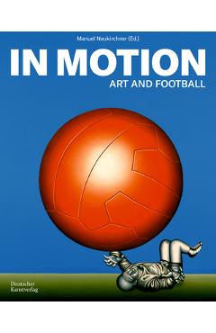 Poza produsului In Motion: Art and Football - Manuel Neukirchner