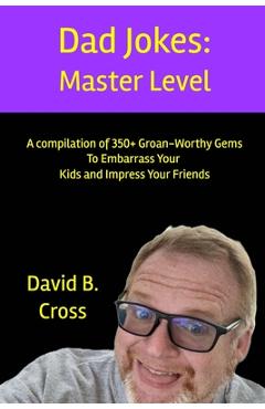 Coperta cărții 'Dad Jokes: Master Level - David B. Cross'