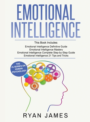 Emotional Intelligence: 4 Manuscripts - How to Master Your Emotions, Increase Your EQ, Improve Your Social Skills, and Massively Improve Your - Ryan James