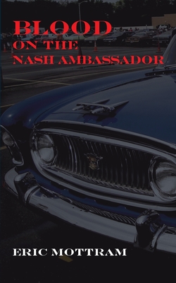 Coperta cărții 'Blood on the Nash Ambassador: Investigations in American Culture - Eric Mottram'