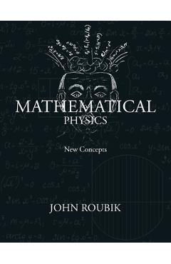 Poza produsului Mathematical Physics: New Concepts - John Roubik