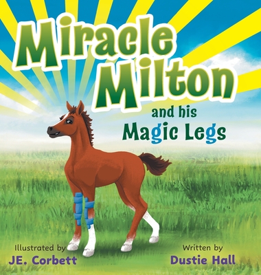 Miracle Milton and his Magic Legs - Dustie Hall